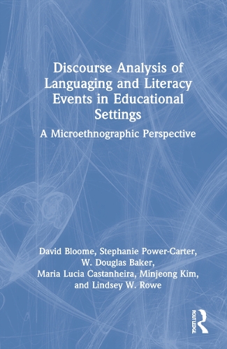 Бумажная книга «Discourse Analysis of Languaging and Literacy Events in Educational Settings: A Microethnographic Perspective», авторов Дэвид Блум, Линдси В. Роу, Мария Лусия Кастанхейра, Минчжон Ким, Стефани Пауэр-Картер, В. Дуглас Бейкер - фото №1