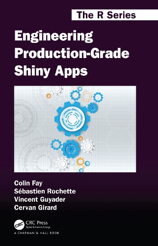 [object Object] «Engineering Production-Grade Shiny Apps», авторов Серван Жирар, Колин Фэй, Себастьен Рошетт, Винсент Гиадер - фото №1