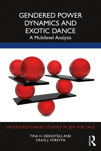 Бумажная книга «Gendered Power Dynamics and Exotic Dance: A Multilevel Analysis», авторов Крейг Форсайт, Тина Дешотельс - фото №1