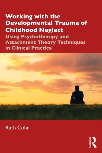Бумажная книга «Working with the Developmental Trauma of Childhood Neglect: Using Psychotherapy and Attachment Theory Techniques in Clinical Practice», автор Рут Кон - фото №1