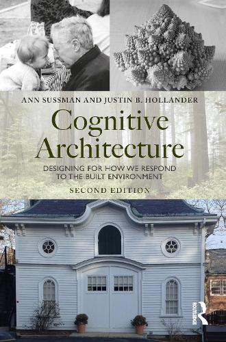 Бумажная книга «Cognitive Architecture: Designing for How We Respond to the Built Environment», авторов Энн Сассман, Джастин Холландер - фото №1