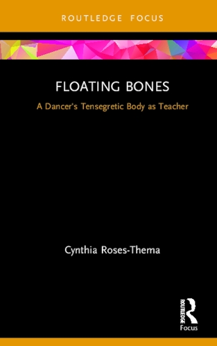 Бумажная книга «Floating Bones: A Dancer's Tensegretic Body as Teacher», автор Синтия Розес-Тема - фото №1