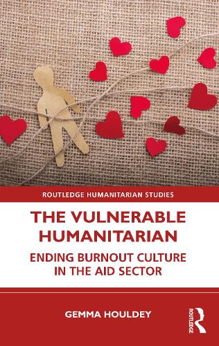 Бумажная книга «The Vulnerable Humanitarian: Ending Burnout Culture in the Aid Sector», автор Джемма Хоулди - фото №1
