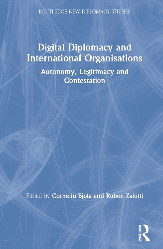 Бумажная книга «Digital Diplomacy and International Organisations: Autonomy, Legitimacy and Contestation» - фото №1