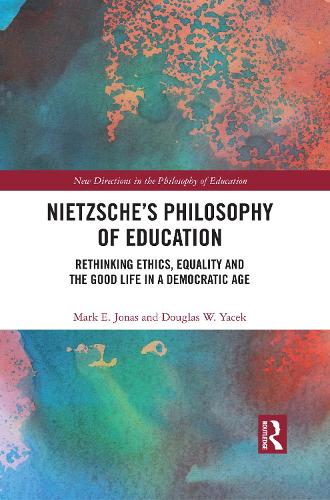 Бумажная книга «Nietzsche’s Philosophy of Education: Rethinking Ethics, Equality and the Good Life in a Democratic Age», авторов Дуглас В. Яцек, Марк Э. Джонас - фото №1