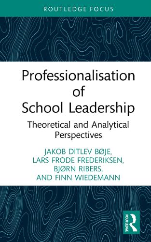 Бумажная книга «Professionalisation of School Leadership: Theoretical and Analytical Perspectives», авторов Бьёрн Риберс, Финн Видеманн, Якоб Дитлев Бёйе, Ларс Фроде Фредериксен - фото №1