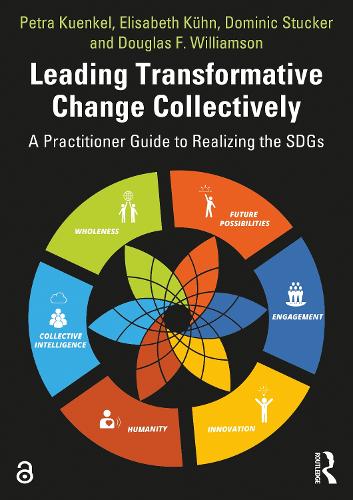 Паперова книга «Leading Transformative Change Collectively: A Practitioner Guide to Realizing the SDGs», авторів Домінік Стакер, Дуглас Ф. Вільямсон, Елізабет Кюн, Петра Куенкель - фото №1