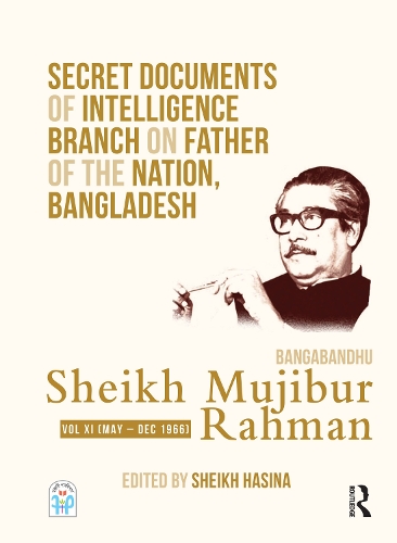 Бумажная книга «Secret Documents of Intelligence Branch on Father of The Nation, Bangladesh: Bangabandhu Sheikh Mujibur Rahman: Volume XI (May - December 1966)» - фото №1