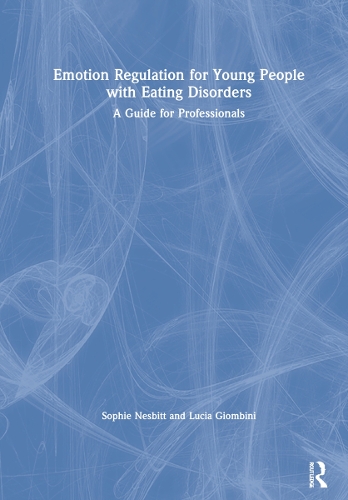 Паперова книга «Emotion Regulation for Young People with Eating Disorders: A Guide for Professionals», авторів Лючія Джомбіні, Софі Несбітт - фото №1