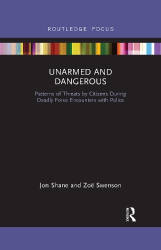 [object Object] «Unarmed and Dangerous: Patterns of Threats by Citizens During Deadly Force Encounters with Police», авторів Джон Шейн, Зої Свенсон - фото №1