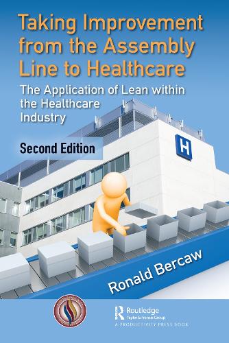 Бумажная книга «Taking Improvement from the Assembly Line to Healthcare: The Application of Lean within the Healthcare Industry», автор Рональд Г. Беркоу - фото №1