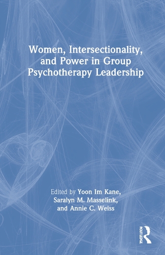 Паперова книга «Women, Intersectionality, and Power in Group Psychotherapy Leadership», авторів Енні К. Вайс, Саралін М. Масселінк, Юн Ім Кане - фото №1