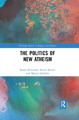 Бумажная книга «The Politics of New Atheism», авторов Маркус Шульцке, Стивен Кеттелл, Стюарт МакАнулла - фото №1