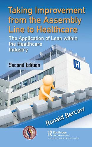 Бумажная книга «Taking Improvement from the Assembly Line to Healthcare: The Application of Lean within the Healthcare Industry», автор Рональд Г. Беркоу - фото №1