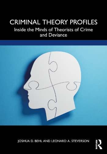 Бумажная книга «Criminal Theory Profiles: Inside the Minds of Theorists of Crime and Deviance», авторов Джошуа Д. Бел, Леонард А. Стеверсон - фото №1