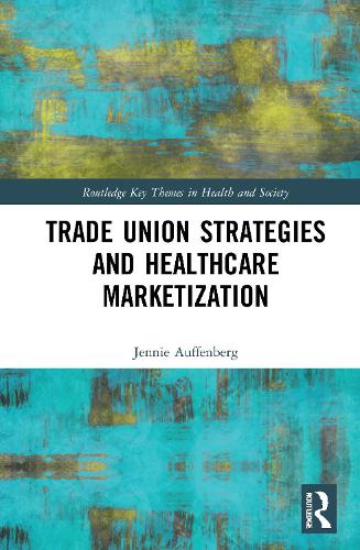 Паперова книга «Trade Union Strategies against Healthcare Marketization: Opportunity Structures and Local-Level Determinants», автор Дженні Ауффенберг - фото №1
