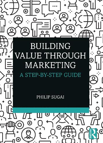 Бумажная книга «Building Value through Marketing: A Step-by-Step Guide», автор Филип Сугай - фото №1