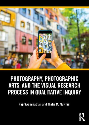 [object Object] «Photography, Photographic Arts, and the Visual Research Process in Qualitative Inquiry», авторів Раджі Свамінатан, Талія М. Малвіхілл - фото №1