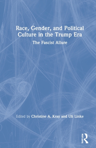 Бумажная книга «Race, Gender, and Political Culture in the Trump Era: The Fascist Allure» - фото №1