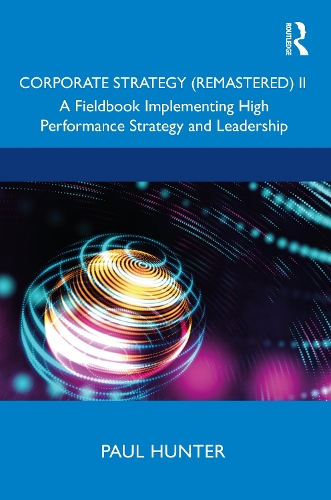 Бумажная книга «Corporate Strategy (Remastered) II: A Fieldbook Implementing High Performance Strategy and Leadership», автор Пол Хантер - фото №1