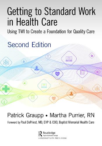 Паперова книга «Getting to Standard Work in Health Care: Using TWI to Create a Foundation for Quality Care», авторів Марта Пур'є, Патрік Граупп - фото №1
