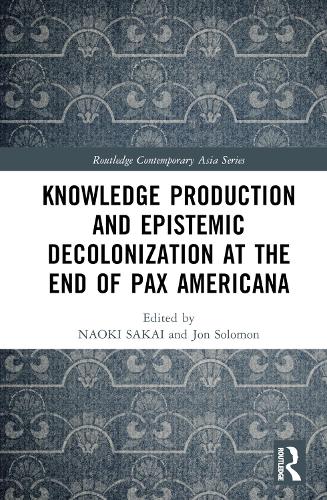 [object Object] «Knowledge Production and Epistemic Decolonization at the End of Pax Americana» - фото №1