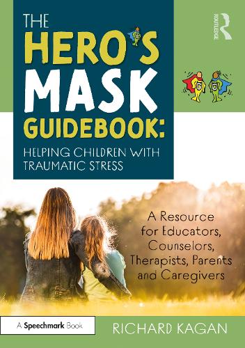 Бумажная книга «The Hero’s Mask Guidebook: Helping Children with Traumatic Stress: A Resource for Educators, Counselors, Therapists, Parents and Caregivers», автор Ричард Каган - фото №1