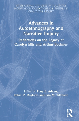 Бумажная книга «Advances in Autoethnography and Narrative Inquiry: Reflections on the Legacy of Carolyn Ellis and Arthur Bochner» - фото №1