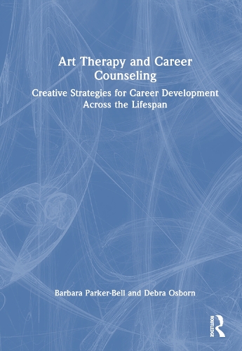 Паперова книга «Art Therapy and Career Counseling: Creative Strategies for Career Development Across the Lifespan», авторів Барбара Паркер-Белл, Дебра Осборн - фото №1
