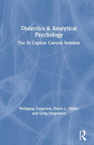 Паперова книга «Dialectics & Analytical Psychology: The El Capitan Canyon Seminar», авторів Девід Л. Міллер, Грег Могенсон, Вольфганг Гігеріх - фото №1