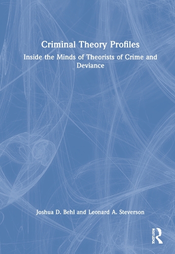 Бумажная книга «Criminal Theory Profiles: Inside the Minds of Theorists of Crime and Deviance», авторов Джошуа Д. Бел, Леонард А. Стеверсон - фото №1