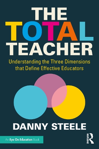 Бумажная книга «The Total Teacher: Understanding the Three Dimensions that Define Effective Educators», автор Дэнни Стил - фото №1