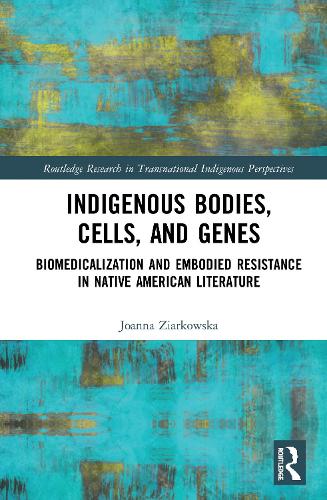 Паперова книга «Indigenous Bodies, Cells, and Genes: Biomedicalization and Embodied Resistance in Native American Literature», автор Джоанна Зярковська - фото №1