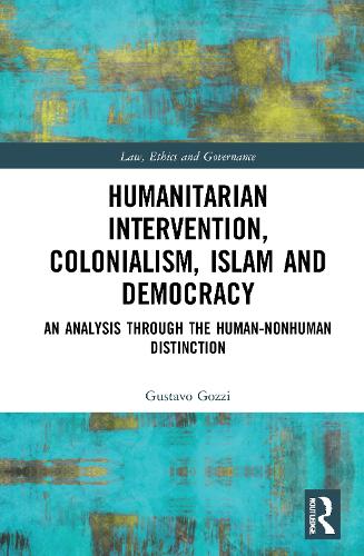Бумажная книга «Humanitarian Intervention, Colonialism, Islam and Democracy: An Analysis through the Human-Nonhuman Distinction», автор Густаво Гоцци - фото №1