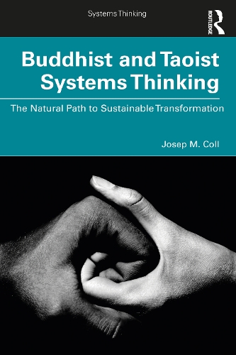 Бумажная книга «Buddhist and Taoist Systems Thinking: The Natural Path to Sustainable Transformation», автор Жозеп М. Колл - фото №1