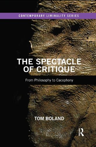 [object Object] «The Spectacle of Critique: From Philosophy to Cacophony», автор Том Боланд - фото №1