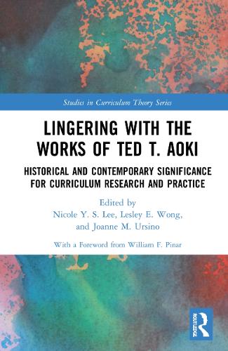 Бумажная книга «Lingering with the Works of Ted T. Aoki: Historical and Contemporary Significance for Curriculum Research and Practice» - фото №1