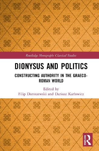 Бумажная книга «Dionysus and Politics: Constructing Authority in the Graeco-Roman World» - фото №1