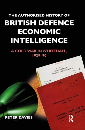 Бумажная книга «The Authorised History of British Defence Economic Intelligence: A Cold War in Whitehall, 1929-90», автор Питер Дэйвис - фото №1