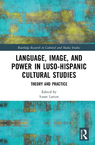 Бумажная книга «Language, Image and Power in Luso-Hispanic Cultural Studies: Theory and Practice» - фото №1
