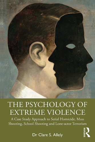 Паперова книга «The Psychology of Extreme Violence: A Case Study Approach to Serial Homicide, Mass Shooting, School Shooting and Lone-actor Terrorism», автор Клер Аллелі - фото №1