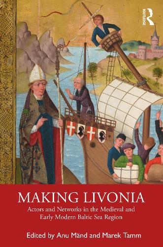 Бумажная книга «Making Livonia: Actors and Networks in the Medieval and Early Modern Baltic Sea Region» - фото №1