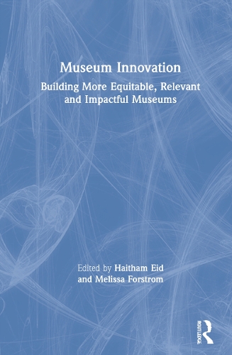 Паперова книга «Museum Innovation: Building More Equitable, Relevant and Impactful Museums» - фото №1