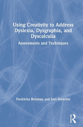 Бумажная книга «Using Creativity to Address Dyslexia, Dysgraphia, and Dyscalculia: Assessments and Techniques», авторов Фредрика Райзман, Лори Северино - фото №1