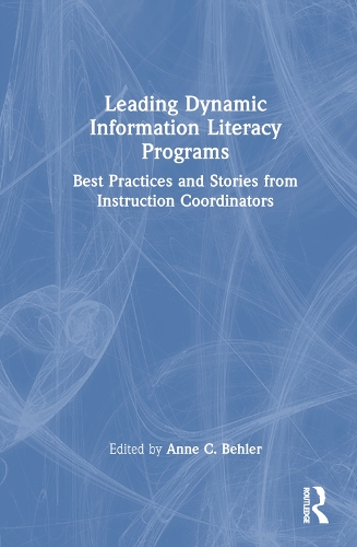 Паперова книга «Leading Dynamic Information Literacy Programs: Best Practices and Stories from Instruction Coordinators» - фото №1