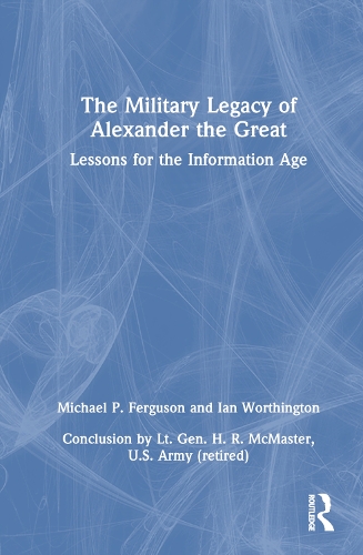 Паперова книга «The Military Legacy of Alexander the Great: Lessons for the Information Age», автор Майкл П. Фергюсон - фото №1