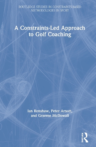 Бумажная книга «A Constraints-Led Approach to Golf Coaching», авторов Грэм Макдауэл, Ян Реншоу, Питер Арнотт - фото №1