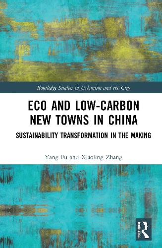 Бумажная книга «Eco and Low-Carbon New Towns in China: Sustainability Transformation in the Making», авторов Сяолин Чжан, Ян Фу - фото №1