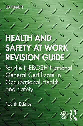Бумажная книга «Health and Safety at Work Revision Guide: for the NEBOSH National General Certificate in Occupational Health and Safety», автор Эд Ферретт - фото №1