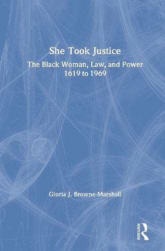 Бумажная книга «She Took Justice: The Black Woman, Law, and Power – 1619 to 1969», автор Глория Дж. Браун-Маршалл - фото №1